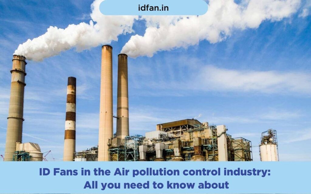 ID Fans in Air Pollution Control Systems | AS Engineers