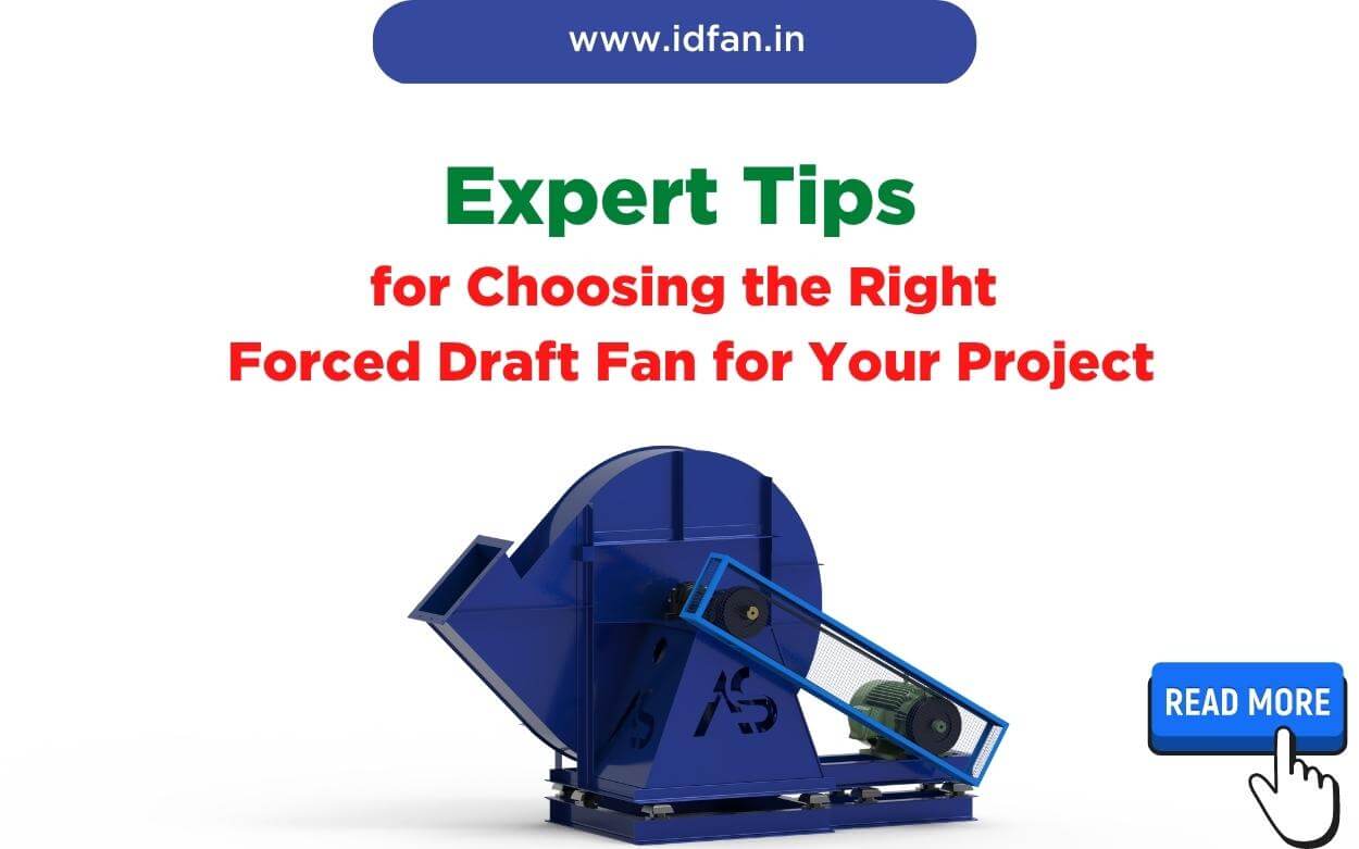 Expert Tips for Choosing the Right Forced Draft Fan for Your Project
